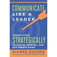 thumbnail image 1 of Communicate Like a Leader : Connecting Strategically to Coach, Inspire, and Get Things Done (Paperback), 1 of 1