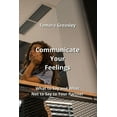 thumbnail image 1 of Communicate Your Feelings: What to Say and What Not to Say to Your Partner (Paperback), 1 of 1
