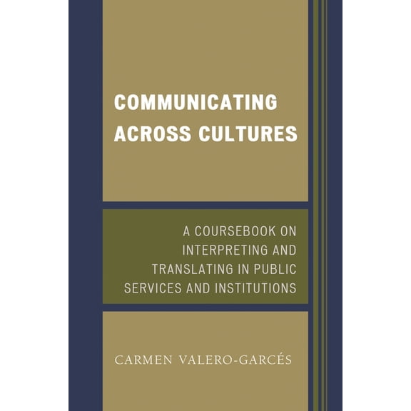 Communicating Across Cultures: A Coursebook on Interpreting and Translating in Public Services and Institutions, (Paperback)
