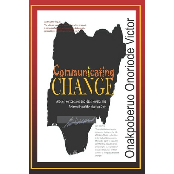 Communicating Change: A Compilation of Articles, Perspectives and Ideas, Towards the Reformation of (Paperback) by Onoriode Victor Onakpoberuo