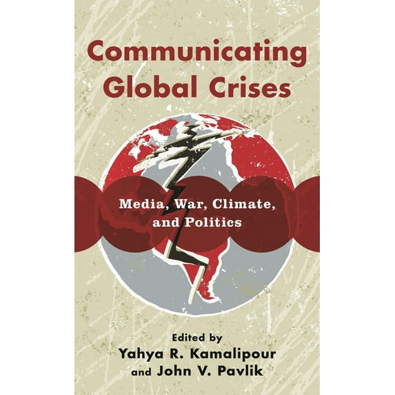 Communicating Global Crises: Media, War, Climate, and Politics, (Hardcover)