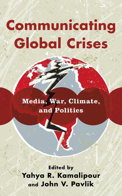 Communicating Global Crises: Media, War, Climate, and Politics, (Paperback)