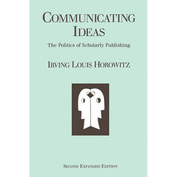 Communicating Ideas: The Politics of Scholarly Publishing, (Paperback)