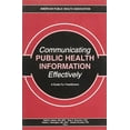 thumbnail image 1 of Pre-Owned Communicating Public Health Information Effectively: A Guide for Practioners (Paperback) 0875530273 9780875530277, 1 of 1