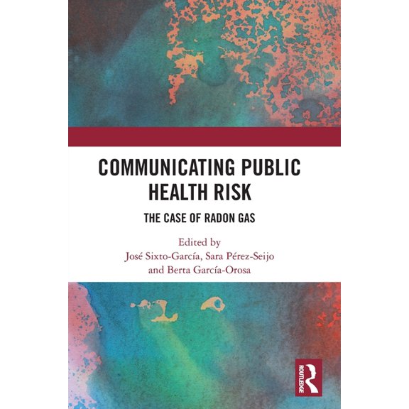 Communicating Public Health Risk: The Case of Radon Gas, (Paperback)