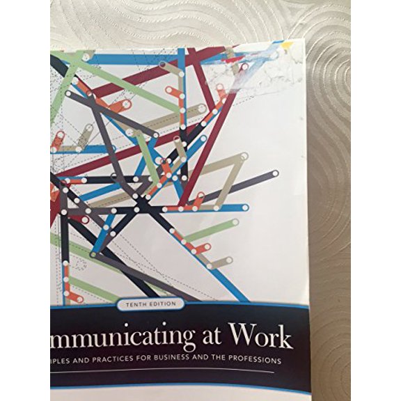 Pre-Owned Communicating at Work: Principles and Practices for Business and the Professions, 9780073385174, 0073385174, Paperback, 10 edition