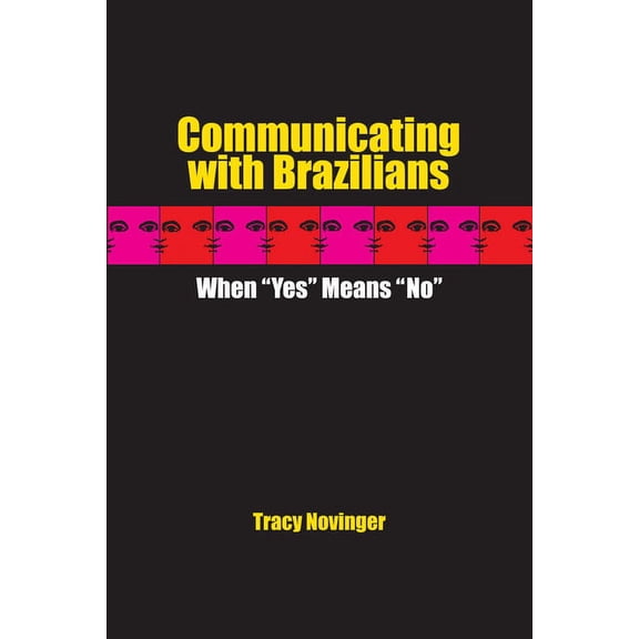 Communicating with Brazilians : When "Yes" Means "No" (Paperback)