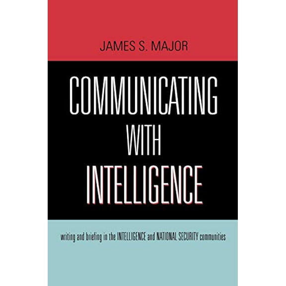 Pre-Owned Communicating With Intelligence: Writing and Briefing in the Intelligence and National Security Communities (Security and Professional Intelligence E... (Paperback) 0810861194 9780810861190