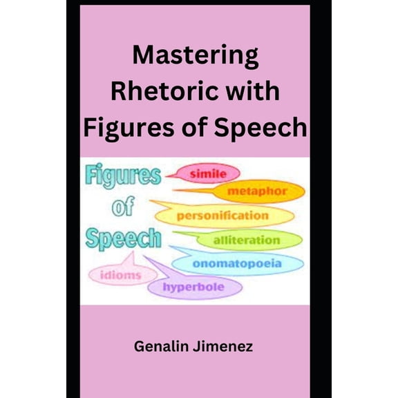 Communication Arts: Mastering Rhetoric with Figures of Speech (Paperback)