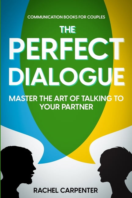 Pre-Owned Communication Books For Couples: The Perfect Dialogue - Master The Art Of Talking To Your Partner (Paperback) 1804280429 9781804280423