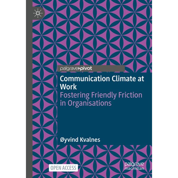 Communication Climate at Work: Fostering Friendly Friction in Organisations, (Hardcover)