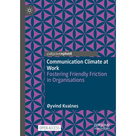 Communication Climate at Work: Fostering Friendly Friction in Organisations, (Paperback)