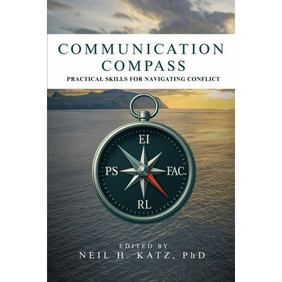 Communication Compass: Practical Skills for Navigating Conflict, (Paperback)
