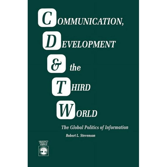 Communication, Development and the Third World: The Global Politics of Information, (Paperback)