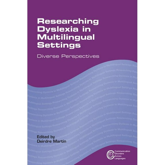 Communication Disorders Across Languages: Researching Dyslexia in Multilingual Settings : Diverse Perspectives (Series #10) (Hardcover)