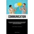 thumbnail image 1 of Communication: Effective Strategies For Engaging In Conversations: Developing A Positive Mindset To Enhance Self-assuran, (Paperback), 1 of 1