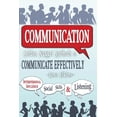 thumbnail image 1 of Communication: Golden Nugget Methods to Communicate Effectively - Interpersonal, Influence, Social (Paperback) by Ross Elkins, 1 of 1
