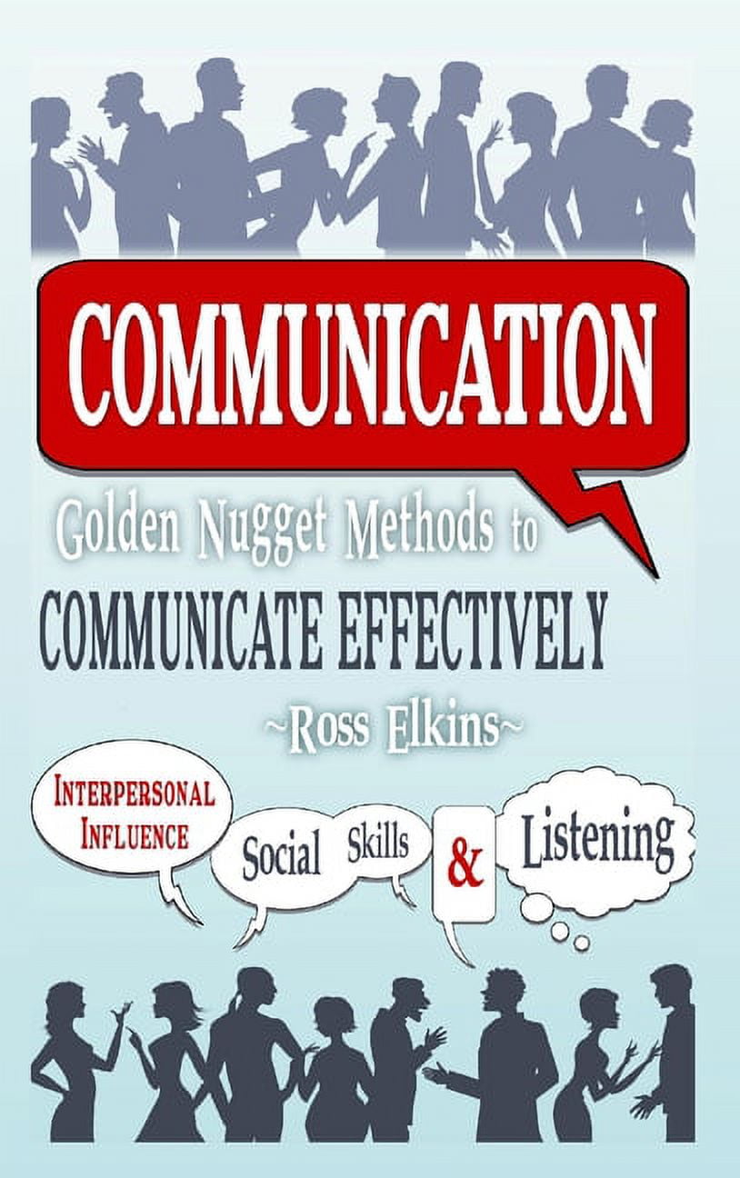 Communication: Golden Nugget Methods to Communicate Effectively ...