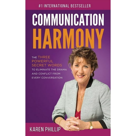 Communication Harmony: The 3 Powerful Secret Words to Eliminate The Drama And Conflict From Every Conversation (Hardcover)