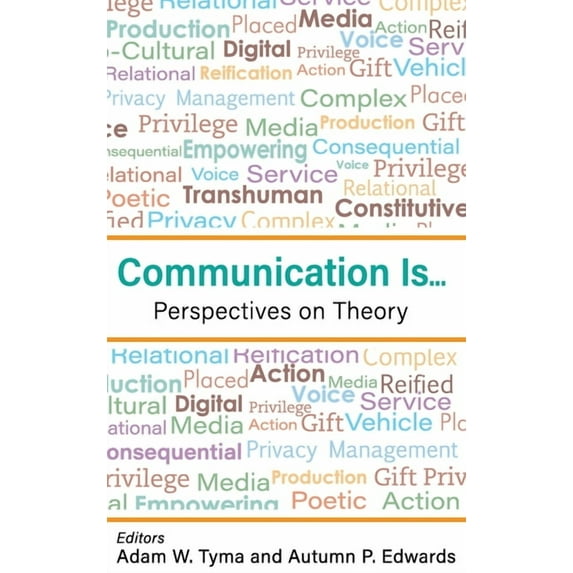 Communication Is...: Perspectives on Theory, (Hardcover)