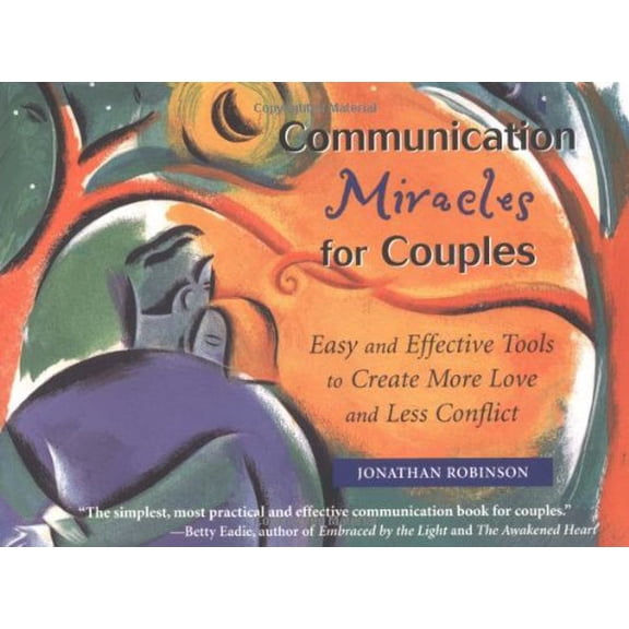 Pre-Owned Communication Miracles for Couples: Easy and Effective Tools to Create More Love and Less Conflict (Paperback) 1573240834 9781573240833