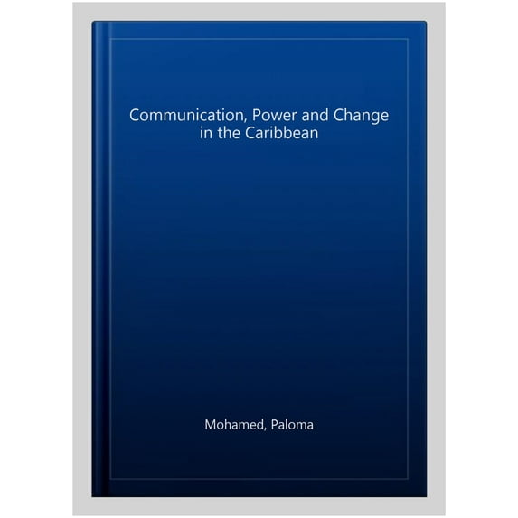Communication, Power and Change in the Caribbean