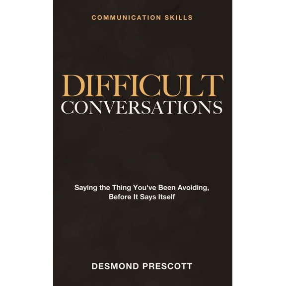 Communication Skills - Difficult Conversations: Understanding the Psychology of Conflict, (Hardcover)