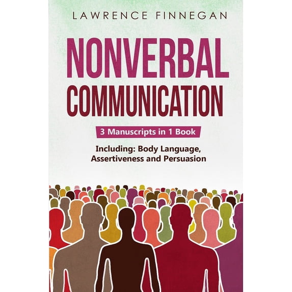 Communication Skills Nonverbal Communication: 3-in-1 Guide to Master ...