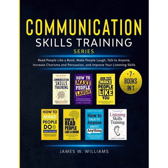 Communication Skills Training Series: 7 Books in 1 - Read People Like a Book, Make People Laugh, Talk to Anyone, Increas, (Paperback)