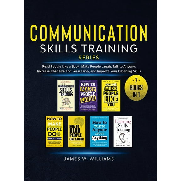 Communication Skills Training Series: 7 Books in 1 - Read People Like a Book, Make People Laugh, Talk to Anyone, Increas, (Hardcover)