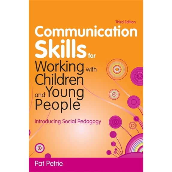Pre-Owned Communication Skills for Working with Children and Young People: Introducing Social Pedagogy (Paperback) 1849051372 9781849051378