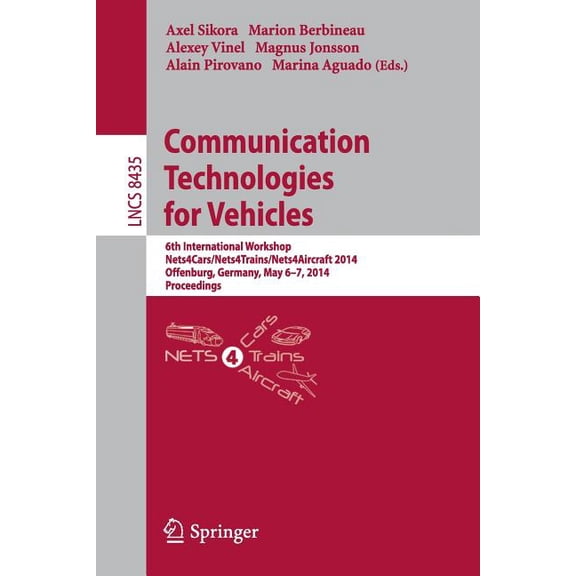 Communication Technologies for Vehicles: 6th International Workshop, Nets4cars/Nets4trains/Nets4aircraft 2014, Offenburg, (Paperback)