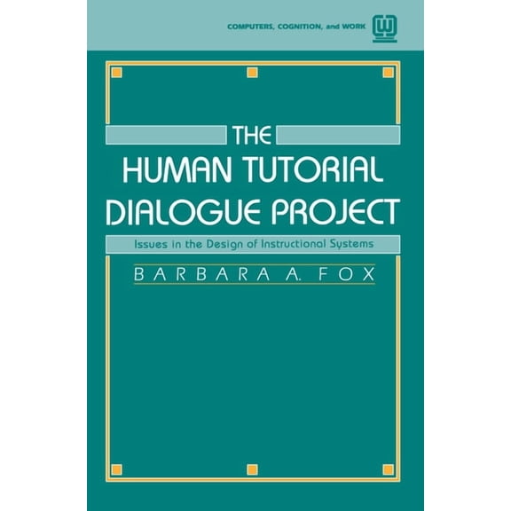 Communication Textbook The Human Tutorial Dialogue Project: Issues in the Design of Instructional Systems, (Paperback)