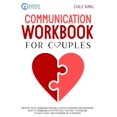thumbnail image 1 of Communication Workbook for Couples : Improve your Communication Skills in Relationships and Marriage. How to Communicate Effectively without Struggling to Build Trust and Stronger Relationships (Paperback), 1 of 1