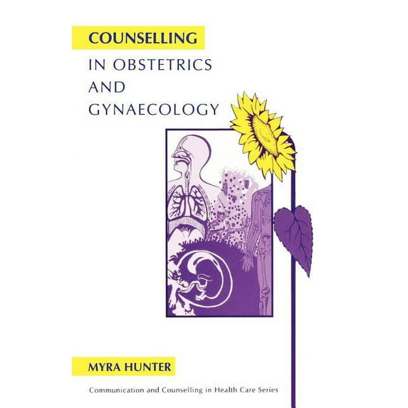 Communication and Counselling in Health Counselling in Obstetrics and Gynaecology, (Paperback)