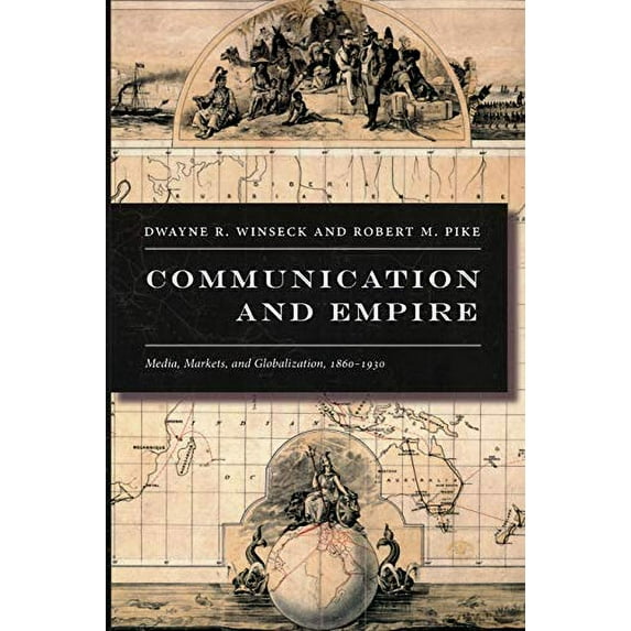 Pre-Owned Communication and Empire: Media, Markets, and Globalization, 1860-1930 (Paperback) 0822339285 9780822339281