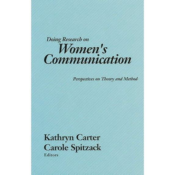 Communication and Information Science Doing Research on Women's Communication: Perspectives on Theory and Method, (Paperback)