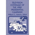 thumbnail image 1 of Television Coverage of the 1980 Presidential Campaign, (Hardcover), 1 of 1