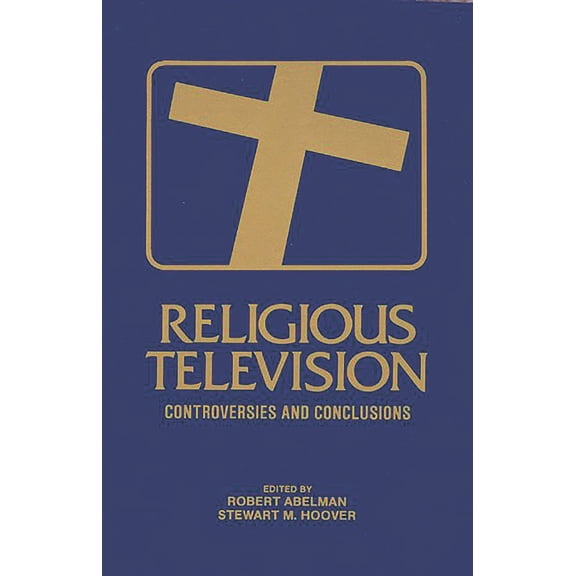 Religious Television: Controversies and Conclusions, (Paperback)