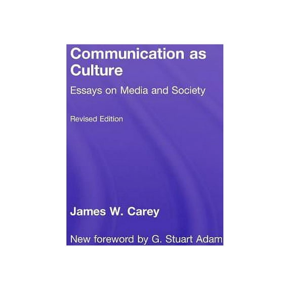 Communication as Culture: Essays on Media and Society, (Hardcover)