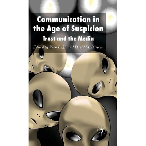 Communication in the Age of Suspicion: Trust and the Media, (Hardcover)