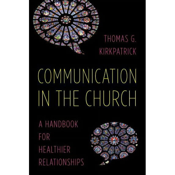 Communication in the Church: A Handbook for Healthier Relationships, (Paperback)