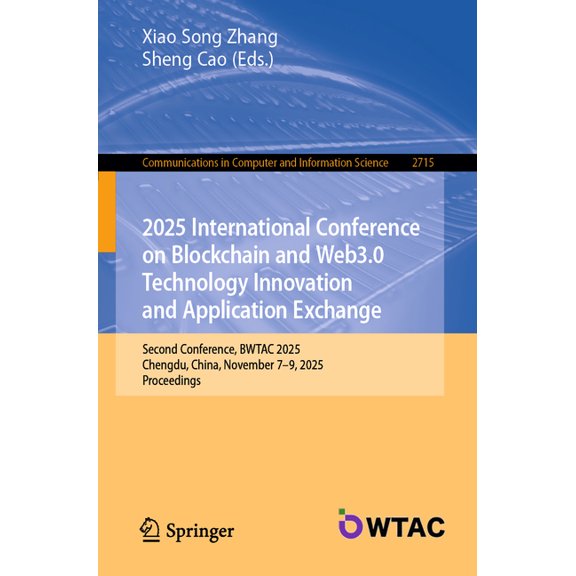 Communications in Computer and Informati 2025 International Conference on Blockchain and Web3.0 Technology Innovation and Application Exchange: Second Conference, Book 2715, (Paperback)