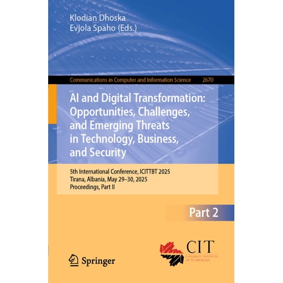 Communications in Computer and Informati AI and Digital Transformation: Opportunities, Challenges, and Emerging Threats in Technology, Business, and Security: 5t, Book 2670, (Paperback)