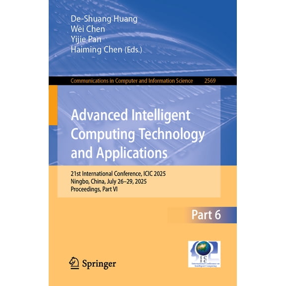 Communications in Computer and Informati Advanced Intelligent Computing Technology and Applications: 21st International Conference, ICIC 2025, Ningbo, China, Jul, Book 2569, (Paperback)