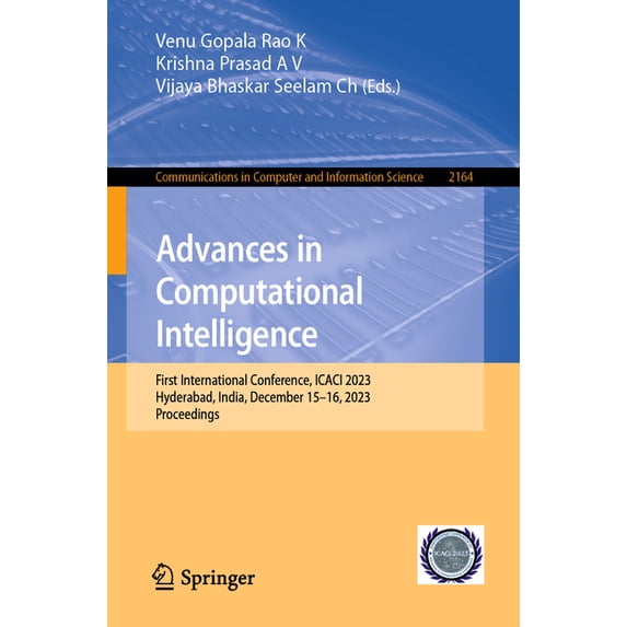 Communications in Computer and Informati Advances in Computational Intelligence: First International Conference, Icaci 2023, Hyderabad, India, December 15-16, 20, Book 2164, (Paperback)