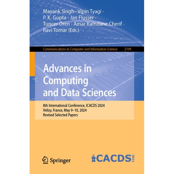 Communications in Computer and Informati Advances in Computing and Data Sciences: 8th International Conference, Icacds 2024, VÃ©lizy, France, May 9-10, 2024, Revi, Book 2194, (Paperback)