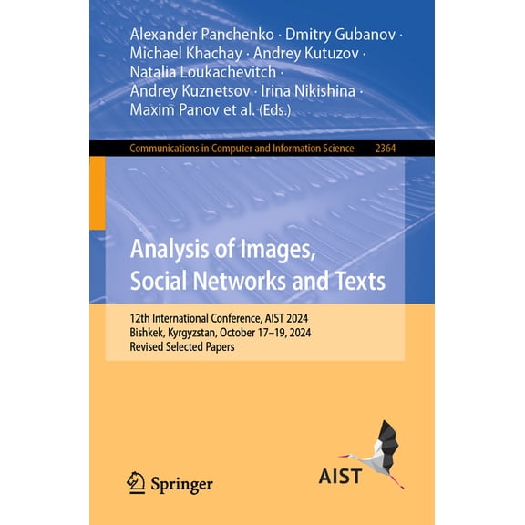 Communications in Computer and Informati Analysis of Images, Social Networks and Texts: 12th International Conference, Aist 2024, Bishkek, Kyrgyzstan, October 17, Book 2364, (Paperback)