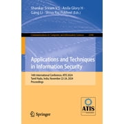 Communications in Computer and Informati Applications and Techniques in Information Security 14th International Conference, Atis 2024, Tamil Nadu, India, Novemb, Book 2306, Paperback