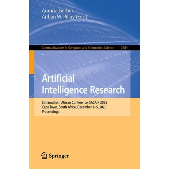 Communications in Computer and Informati Artificial Intelligence Research: 6th Southern African Conference, Sacair 2025, Cape Town, South Africa, December 1-5, 2, Book 2784, (Paperback)